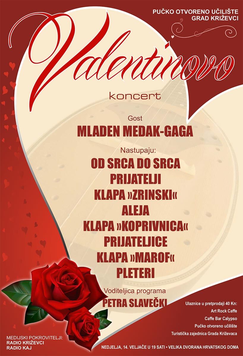Grad Križevci i Pučko otvoreno učilište pozivaju na koncert za Valentinovo koje će se održati u nedjelju, 14. veljače 2016. u 19:00 sati, Velika dvorana Hrvatskoga doma u Križevcima.